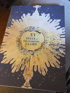 33 Days Of Eucharistic Glory